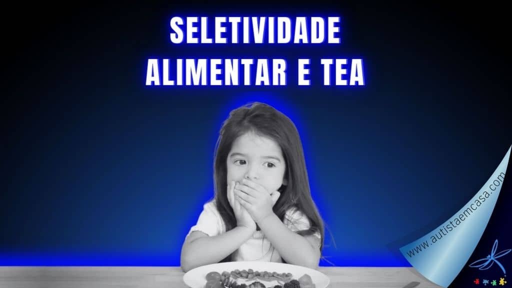Seletividade alimentar em crianças autistas/ Seletividade alimentar em crianças com tea
